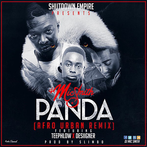 DJ Mic Smith - Panda (Afro Urban Rmx) ft Teephlow x Desiigner (Prod By ...